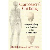 Craniosacral Chi Kung - Integrating Body and Emotion in the Cosmic Flow