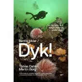 Bättre bilder / Dyk! : lär dig hitta och fånga motiven under ytan