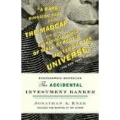 Accidental Investment Banker - Inside the Decade That Transformed Wall Stre