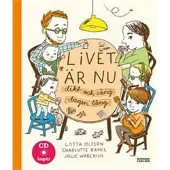 Livet är nu : dikt och sång dagen lång (inkl cd)
