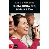 Sluta oroa dig - börja leva!