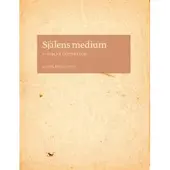 Själens Medium - Skrift Och Subjekt I Nordeuropa Omkring 1500