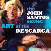 Ginza.se Santos John Sextet: Art Of The Descarga