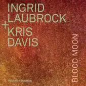 Ginza.se Davis Kris / Ingrid Laubrock: Blood Moon