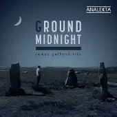 OUTHERE James Gelfand Trio: Ground Midnight
