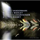 Ginza.se Vandermark Ken/Nate Wooley: Noise Of Our Time