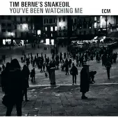 Ginza.se Tim Berne's Snakeoil: You've Been Watching Me