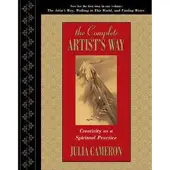The Complete Artist's Way: Creativity as a Spiritual Practice