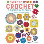 Over 120 Crochet Flowers and Blocks