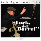 Ginza.se Rob Agerbeek Trio: Lock, Stock & Barrel