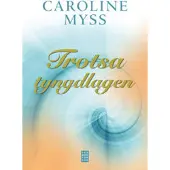 Trotsa tyngdlagen : läk dig själv genom nådens kraft