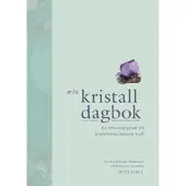 Min kristalldagbok : en personlig guide till kristallernas helande kraft