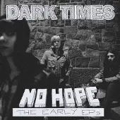 Suburban Dark Times: No Hope / the Early Eps