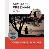 Michael Freeman On... Creative Exposure
