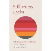 Stillhetens styrka : Vetenskapen om meditation