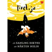 Livet, ju : en samling dikter
