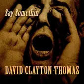 Ginza.se Clayton-Thomas David: Say somethin' 2019