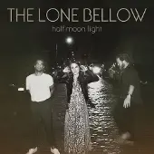 Proper S&D Consignment The Lone Bellow: Half Moon Light