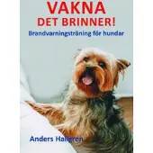 Vakna det brinner! : brandvarningsträning för hundar