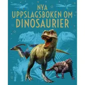 Nya uppslagsboken om Dinosaurier