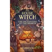 The House Witch and The Enchanting of the Hearth