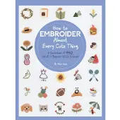 How to Embroider Almost Every Cute Thing (häftad, eng)