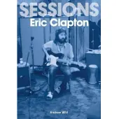 Sonicbond Publishing Eric Clapton Sessions (häftad, eng)