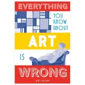 Bookoutlet Everything You Know About Art is Wrong (inbunden, eng)