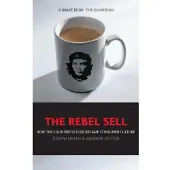 Rebel Sell - How the Counter Culture Became Consumer Culture