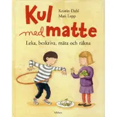 Kul med matte : leka, beskriva, mäta och räkna