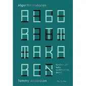 Algoritmmakaren : konsten att fatta systematiska beslut