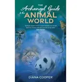 The Archangel Guide to the Animal World