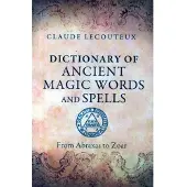 Dictionary of Ancient Magic Words and Spells - From Abraxas to Zoar