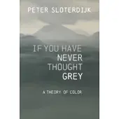 If You Have Never Thought Gray