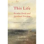This Life : Secular Faith and Spiritual Freedom