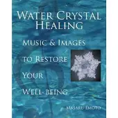 Water Crystal Healing- Music & Images to Restore Your Well-Being (H)