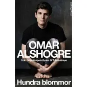 Hundra blommor : från fånge i krigets Syrien till frihetskämpe