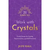 21 Days to Work with Crystals