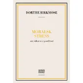 Moralisk stress | Dorthe Birkmose | Språk: Danska