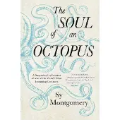 Soul of an Octopus - A Surprising Exploration into the Wonder of Consciousn