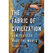 The Fabric of Civilization- How Textiles Made the World