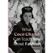 What Coco Chanel Can Teach You About Fashion