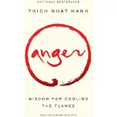 Anger: Wisdom for Cooling the Flames