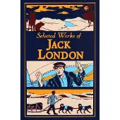 Selected Works of Jack London (Deluxe Leatherbound Edition)