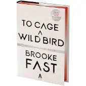 To Cage a Wild Bird (Deluxe Limited Edition)