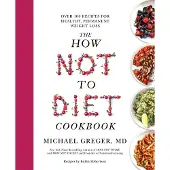 The How Not to Diet Cookbook