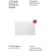 World Without Email - Reimagining Work in the Age of Overload