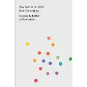 How to Get on With Your Colleagues
