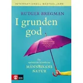 I grunden god : en optimistisk historia om människans natur