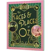 Wicked: The Faces & Places of Oz